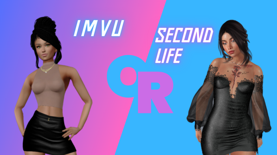 Choosing Your Virtual World: IMVU or Second Life?