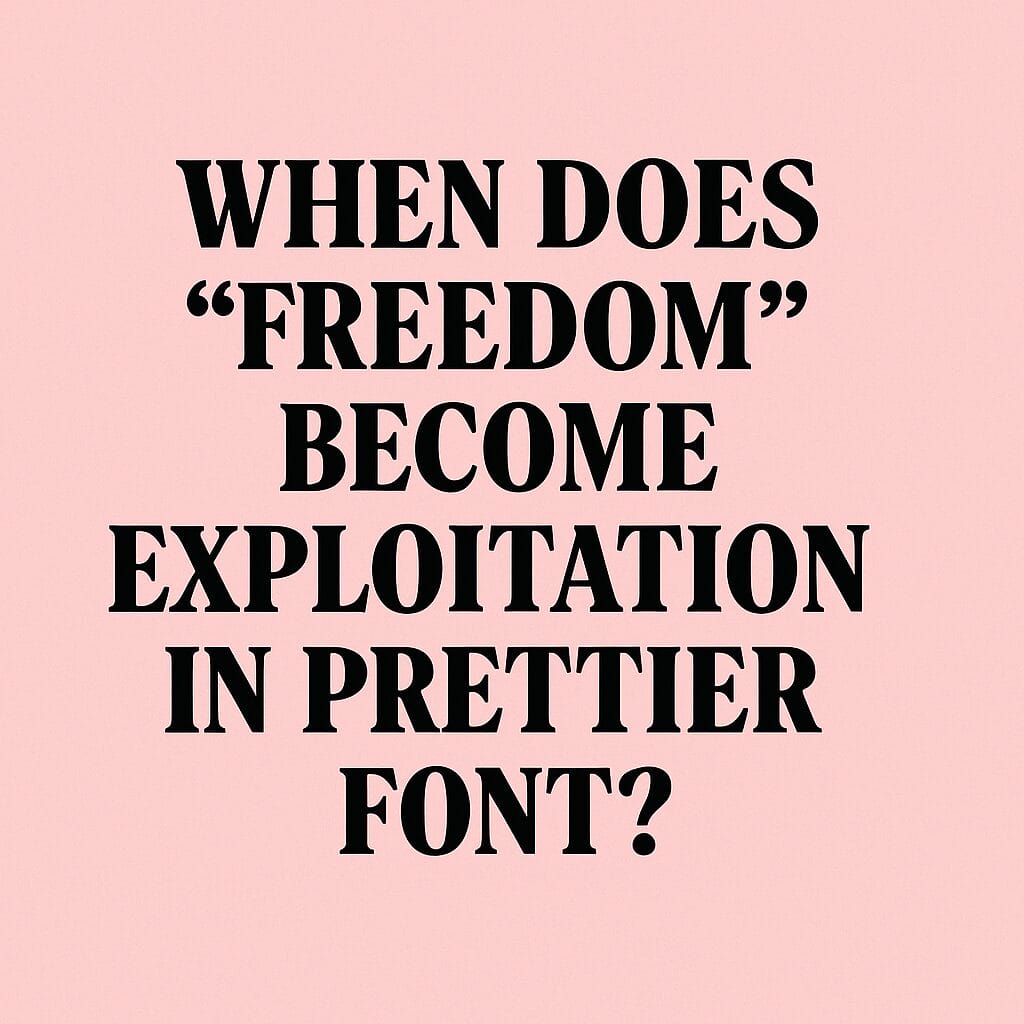 1L demos. Where does "freedom" become exploitation in prettier font? 